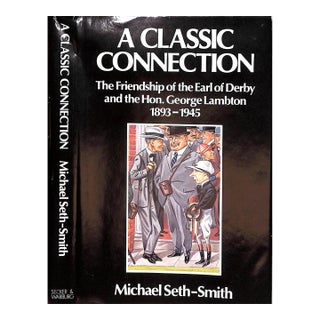 "A Classic Connection: The Friendship of the Earl of Derby and the Hon. George Lambton 1893-1945" 1983 Seth-Smith, Michael For Sale