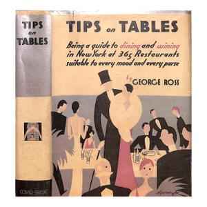 "Tips on Tables: Being a Guide to Dining and Wining in New York" 1934 Ross, George