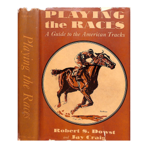 "Playing the Races: A Guide to the American Tracks" 1934 Dowst, Robert S. And Craig, Jay