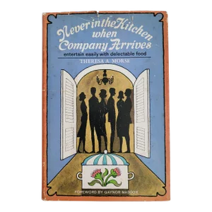 Never in the Kitchen When Company Arrives Cookbook by Theresa Morse, 1964