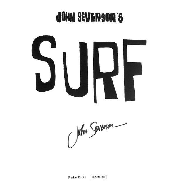 SEVERSON, John Puka Puka [Damiani] 2014 12 1/2" x 9 7/8" John Severson (SEA-ver-son, 1933–2017) was an American editor,...
