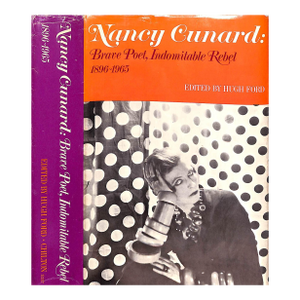 "Nancy Cunard: Brave Poet, Indomitable Revel 1896-1965" 1968 Ford, Hugh [Edited By]