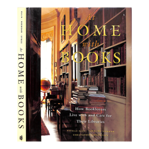 "At Home With Books: How Booklovers Live With and Care for Their Libraries" 1995 Ellis, Estelle, Seebohm, Caroline, and Sykes, Christopher Simon