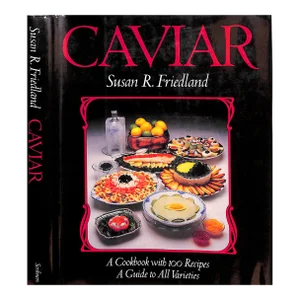 "Caviar: A Cookbook With 100 Recipes" 1986 Friedland, Susan R.