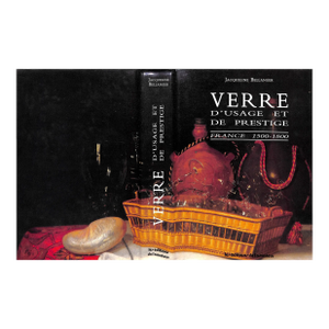 "Verre d'Usage Et De Prestige: France 1500-1800" 1988 Bellanger, Jacqueline