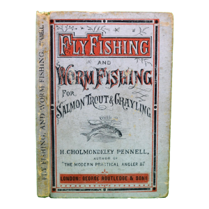 "Fly-Fishing and Worm-Fishing for Salmon, Trout and Grayling" 1886 Cholmondeley-Pennell H.