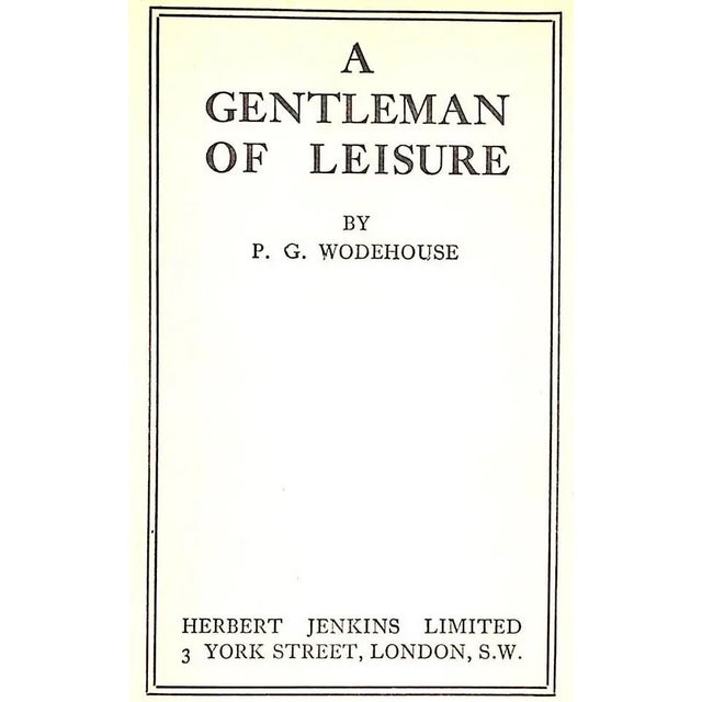 WODEHOUSE, P.G. [256] pp. Herbert Jenkins Tenth Printing 7 1/2" x 5 1/4 A Gentleman of Leisure is a novel by P. G....