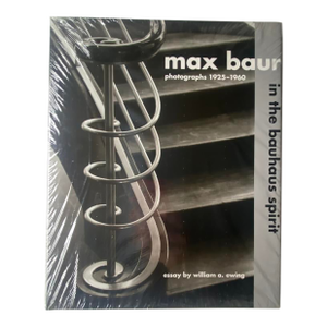 Max Bauur Photographs 1925-1960 in Teh Bauhaus Spirit Essay by William A. Ewing