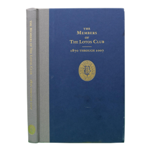 "The Members of the Lotos Club 1870 Through 2007" 2008 Johnson, Nancy [Editor]