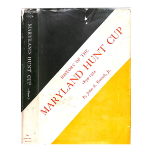 "History of the Maryland Hunt Cup 1894-1954" 1954 Rossell, John (Inscribed)