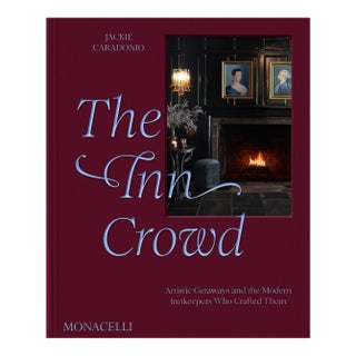 The Inn Crowd: Artistic Getaways and the Modern Innkeepers Who Crafted Them For Sale