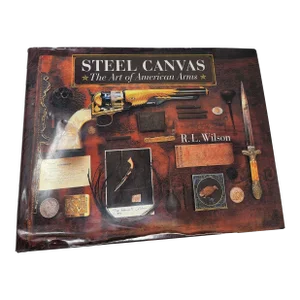 Steel Canvas the Art of American Arms Hardcover Book
