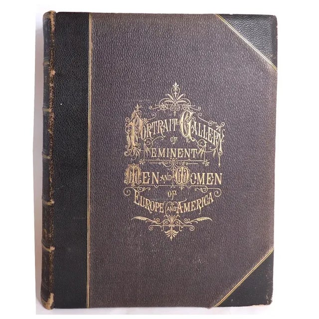 Complete set in two volumes. TITLE Portrait Gallery of Eminent Men and Women of Europe and America: Embracing History,...