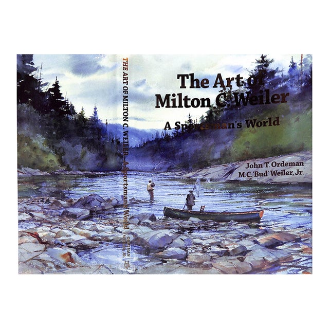 "The Art of Milton C. Weiler: A Sportsman's World" 2011 Ordeman, John T and Weiler, m.c. 'Bud' Jr. For Sale