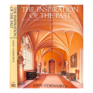 "The Inspiration of the Past: Country House Taste in the Twentieth Century" 1985 Cornforth, John