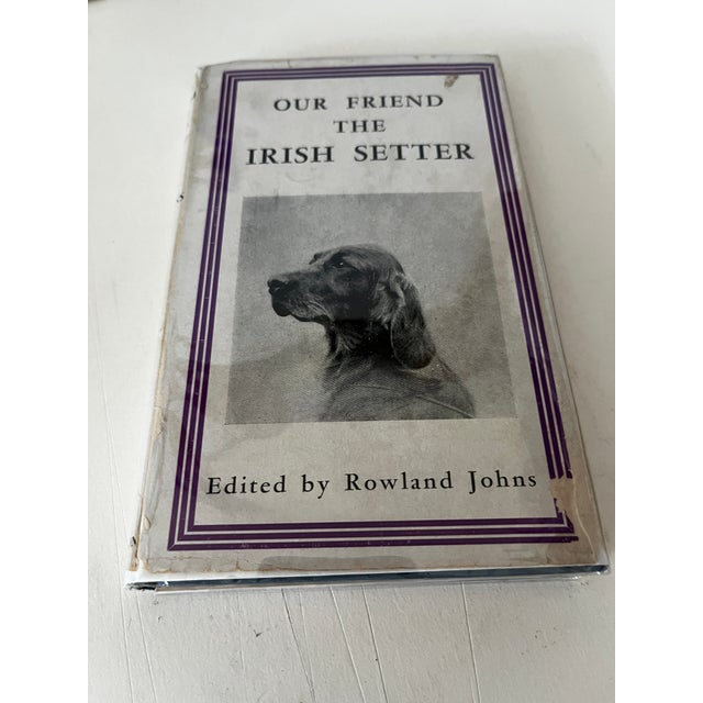 Our Friend The Irish Setter, edited by Roland John. Dutton Company, New York, 1933. Small hardcover, former library book,...