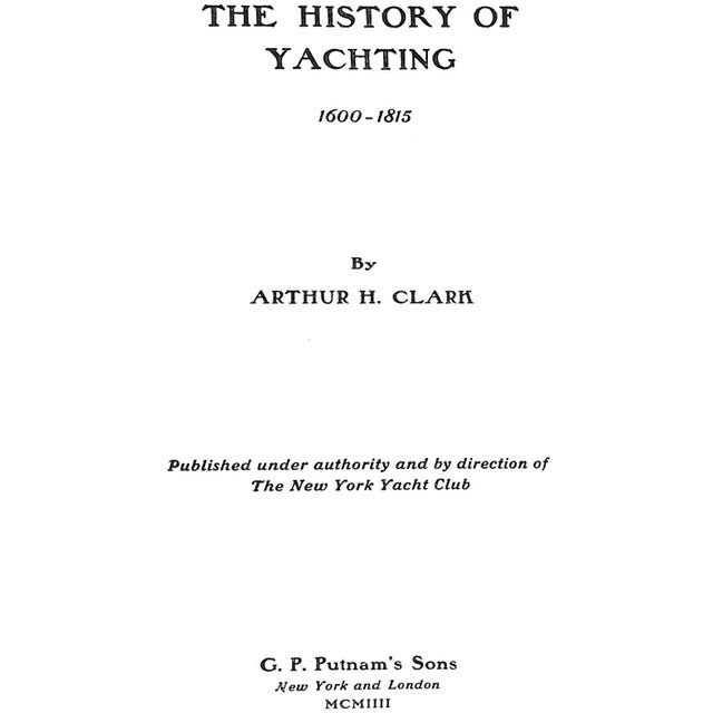 CLARK, Arthur H. [247] pp. G.P. Putnam's Sons 1904 9 3/4" x 6 1/2" w/ New York Yacht Club gilt stamp on front coverboard...