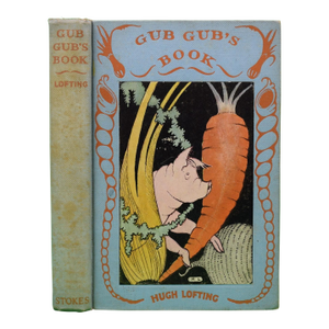 "Gub Gub's Book an Encyclopedia of Food in Twenty Volumes" 1932 Lofting, Hugh