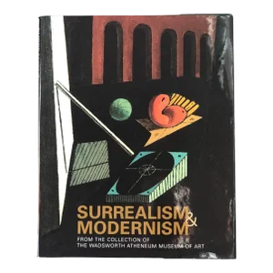 Surrealism & Modernism From the Collection of the Wadsworth Atheneum Museum of Art