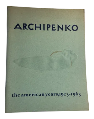 1970 Archipenko the American Years 1923-1963