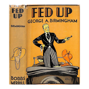 "Fed Up" 1931 Birmingham, George A.
