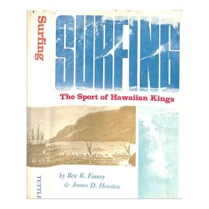 "Surfing: The Sport of Hawaiian Kings" 1966 Finney, Ben R. & Houston, James D.