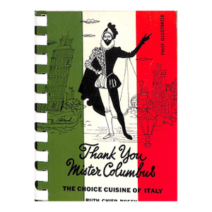 "Thank You Mister Columbus the Choice Cuisine of Italy" 1956 Rosen, Ruth Chier