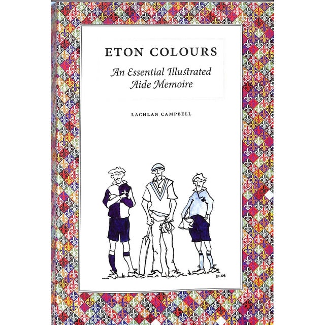 Traditional "Eton Colours: An Essential Illustrated Aide Memoire" 2008 Campbell, Lachlan For Sale - Image 3 of 13
