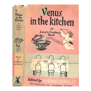 "Venus in the Kitchen: Or Love's Cookery Book" 1952 Douglas, Norman [Edited By]