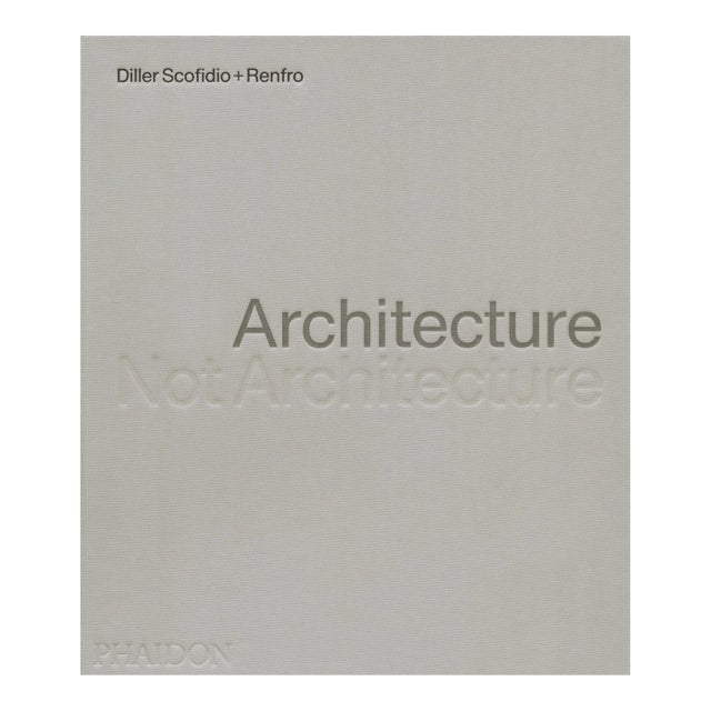 Architecture, Not Architecture Diller Scofidio + Renfro For Sale