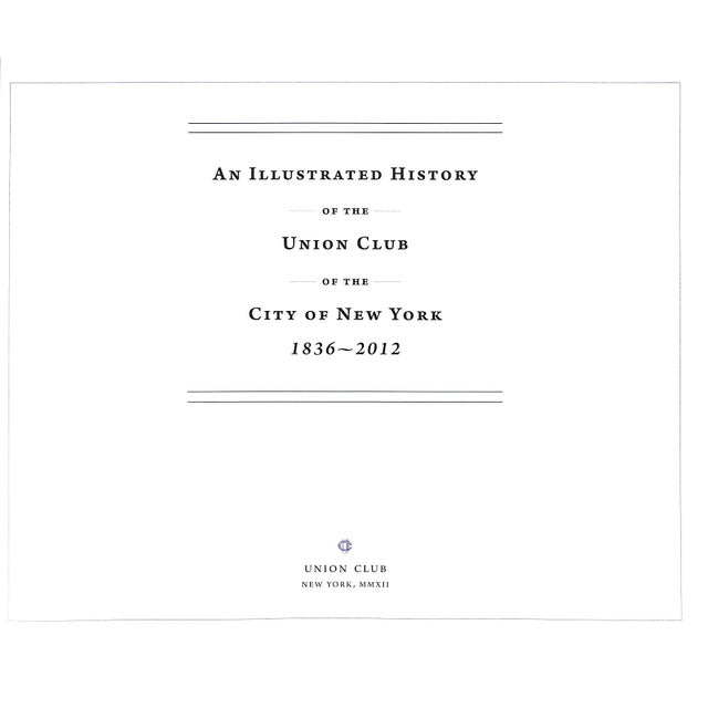 [184] pp. Union Club 2012 8" x 10" Fine soft cover An Illustrated History of the Union Club of the City of New York,...