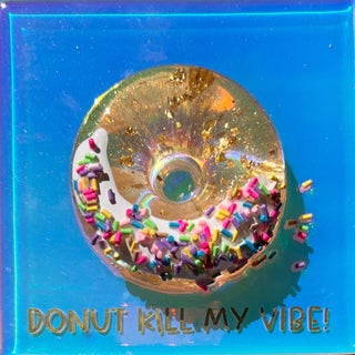 S Donut Kill My Vibe #6 by Ana Hefco | Mixed Media on Wood Donut with Sprinkles and Text For Sale