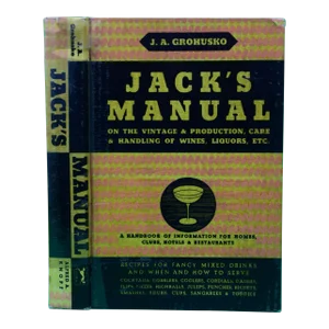 "Jack's Manual on the Vintage & Production, Care & Handling of Wines, Liquors, Etc." 1933 Grohusko, J. A.