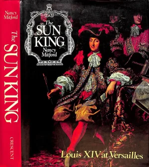 "The Sun King: Louis XIV at Ve" 1966 Mitford, Nancy (Inscribed)