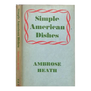 "Simple American Dishes: In English Measures" 1943 Heath, Ambrose