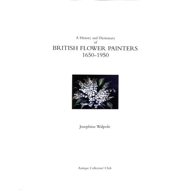 Traditional "A History and Dictionary of British Flower Painters 1650-1950" 2006 Walpole, Josephine For Sale - Image 3 of 11