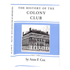 "The History of the Colony Club 1903-1984" Cox, Anne F.