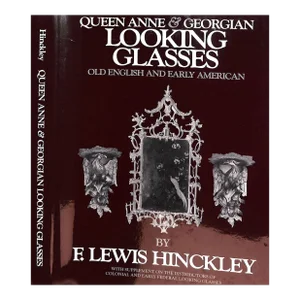 "Queen Anne & Georgian Looking Glasses" 1987 Hinckley, F. Lewis