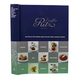 "Escoffier Ritz Paris 100 Step-By-Step Recipes From the Ritz Paris Culinary School" 2016