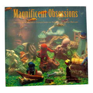 Magnificent Obsessions: Twenty Remarkable Collectors in Pursuit of Their DreAms