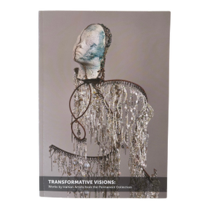 Transformative Visions: Works by Haitian Artists From the Permanent Collection, Lowe Art Museum Exhibition Art Book