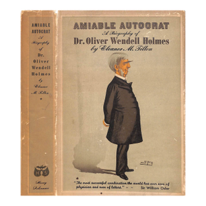"Amiable Autocrat: A Biography of Dr. Oliver Wendell Holmes" 1947 Tilton, Eleanor M.