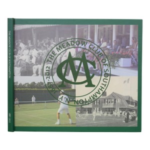 The Meadow Club of Southampton, n.y. 1887-2012