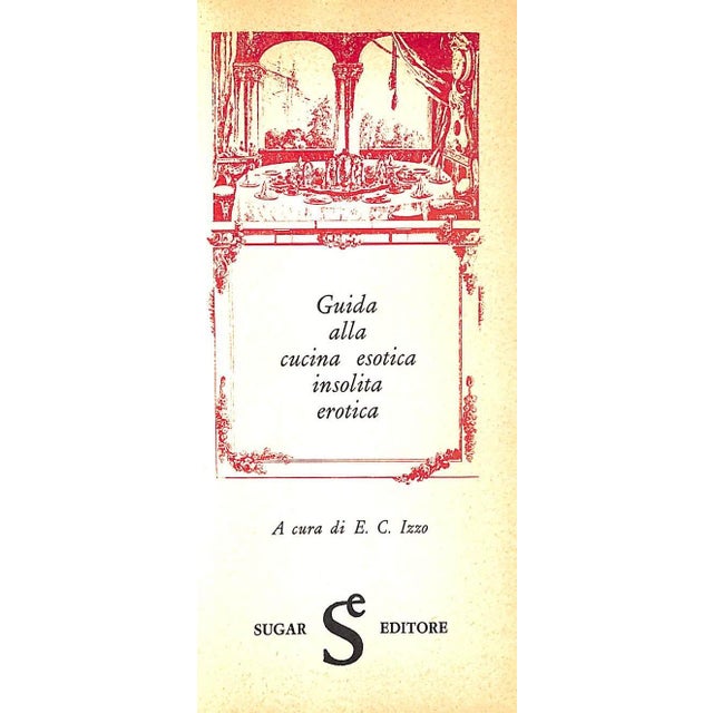 "Guida Alla Cucina Esotica-Insolita-Erotica" 1964 Izzo, e.c. [A Cura Di] For Sale - Image 9 of 12