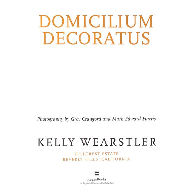 WEARSTLER, Kelly ReganBooks/ HarperCollins 2006 11 3/4" x 9 3/8" Domicilium Decoratus: Hillcrest Estate, Beverly Hills,...