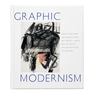 Graphic Modernism: Selections From the Francey & Dr. Martin L. Gecht Collection at the Art Institute of Chicago Hardcover Book For Sale