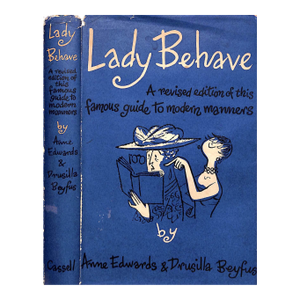"Lady Behave: Famous Guide to Modern Manners" 1957 Edwards, Anne & Beyfus, Drusilla