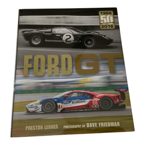 Ford Gt: How Ford Silenced the Critics, Humbled Ferrari and Conquered Le Mans (2016 Le Mans Edition)