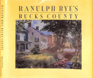 "Ranulph Bye's Bucks County" 1989 Bye, Ranulph (Signed)