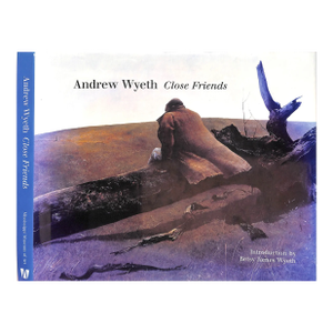 "Andrew Wyeth: Close Friends" 2001 Wyeth, Betsy James [Introduction By]